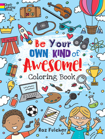 Be Your Own Kind of Awesome! Colouring Book